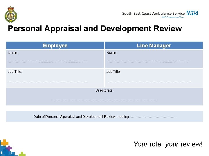 Personal Appraisal and Development Review Employee Line Manager Name: ………………. . . . ……………….