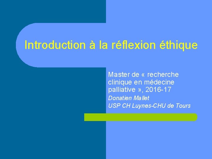 Introduction à la réflexion éthique Master de « recherche clinique en médecine palliative »