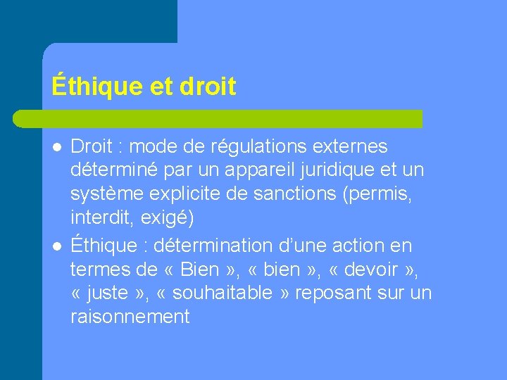 Éthique et droit l l Droit : mode de régulations externes déterminé par un