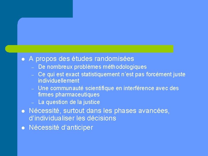 l A propos des études randomisées – – l l De nombreux problèmes méthodologiques