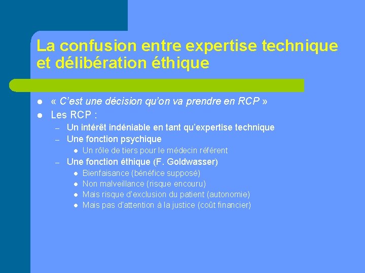 La confusion entre expertise technique et délibération éthique l l « C’est une décision