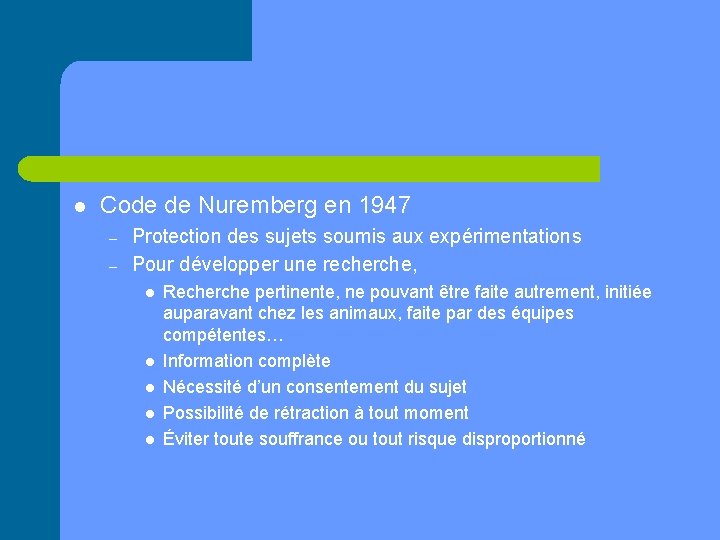 l Code de Nuremberg en 1947 – – Protection des sujets soumis aux expérimentations