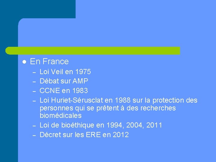 l En France – – – Loi Veil en 1975 Débat sur AMP CCNE