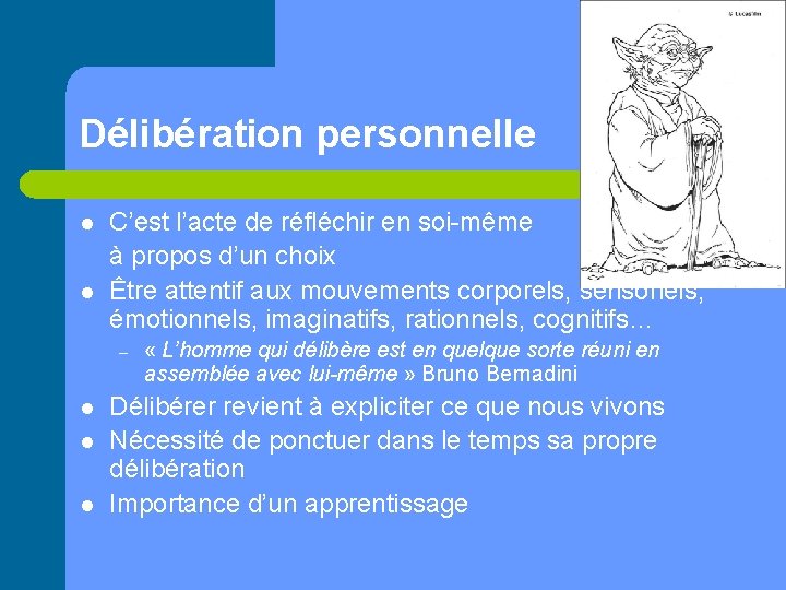 Délibération personnelle l l C’est l’acte de réfléchir en soi-même à propos d’un choix