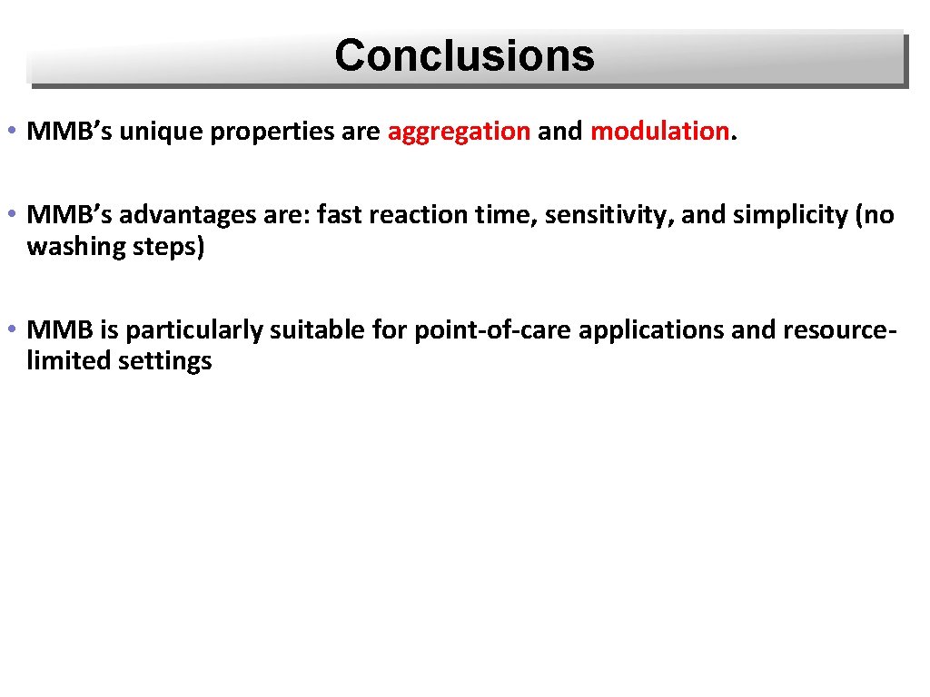 Conclusions • MMB’s unique properties are aggregation and modulation. • MMB’s advantages are: fast