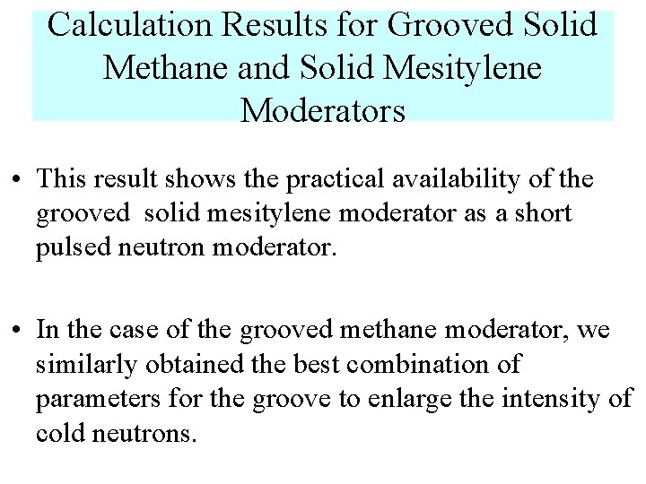 Calculation Results for Grooved Solid Methane and Solid Mesitylene Moderators • This result shows