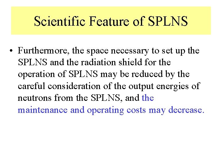 Scientific Feature of SPLNS • Furthermore, the space necessary to set up the SPLNS