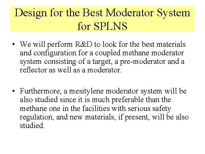 Design for the Best Moderator System for SPLNS • We will perform R&D to