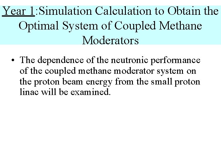 Year 1: Simulation Calculation to Obtain the Optimal System of Coupled Methane Moderators •