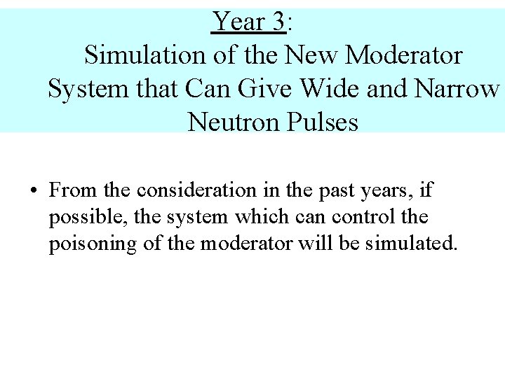 Year 3: Simulation of the New Moderator System that Can Give Wide and Narrow