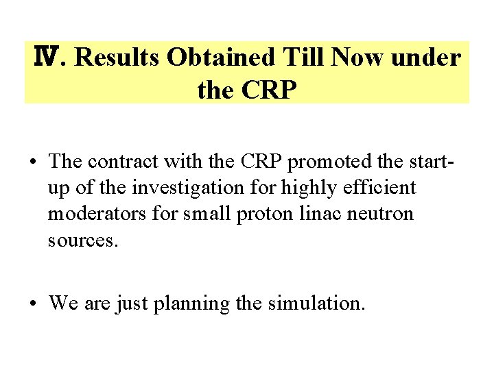 Ⅳ. Results Obtained Till Now under the CRP • The contract with the CRP
