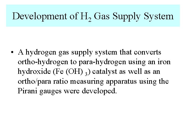 Development of H 2 Gas Supply System • A hydrogen gas supply system that