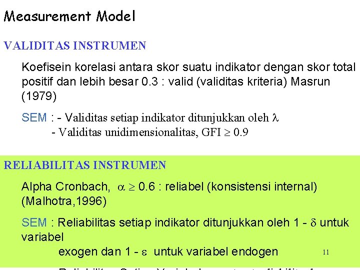 Measurement Model VALIDITAS INSTRUMEN Koefisein korelasi antara skor suatu indikator dengan skor total positif
