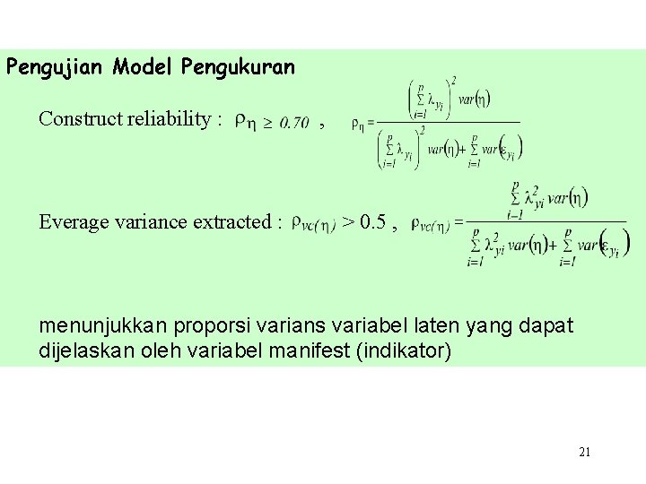 Pengujian Model Pengukuran Construct reliability : Everage variance extracted : , > 0. 5