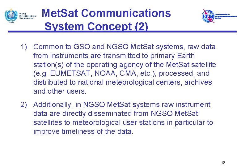 Met. Sat Communications System Concept (2) 1) Common to GSO and NGSO Met. Sat