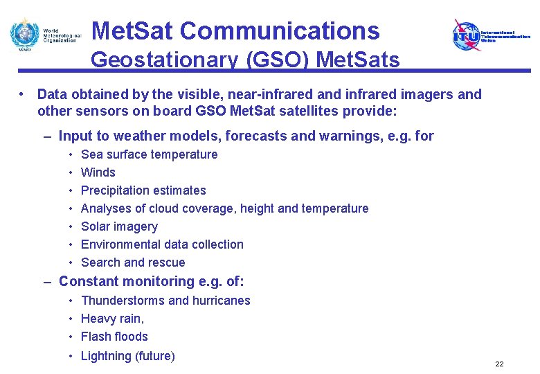 Met. Sat Communications Geostationary (GSO) Met. Sats • Data obtained by the visible, near-infrared