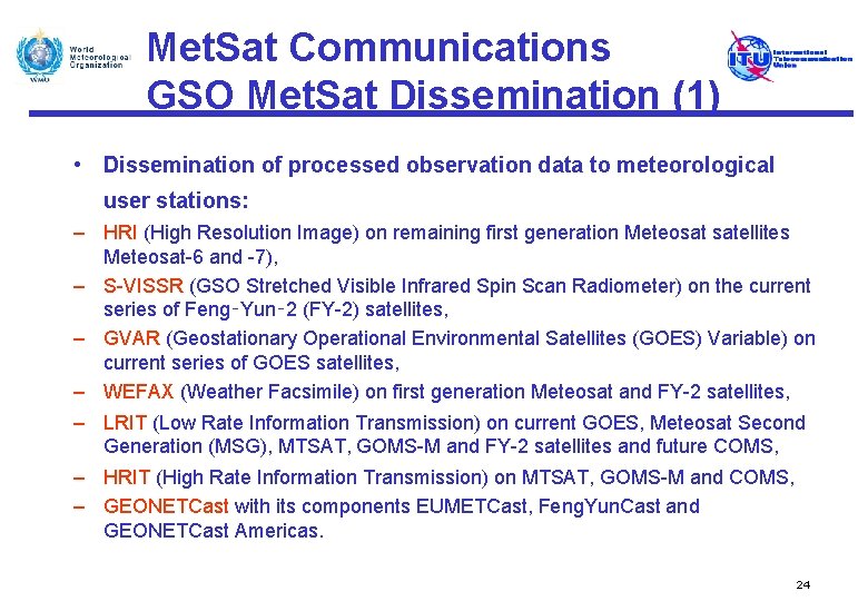 Met. Sat Communications GSO Met. Sat Dissemination (1) • Dissemination of processed observation data