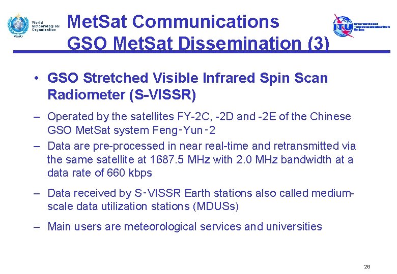 Met. Sat Communications GSO Met. Sat Dissemination (3) • GSO Stretched Visible Infrared Spin