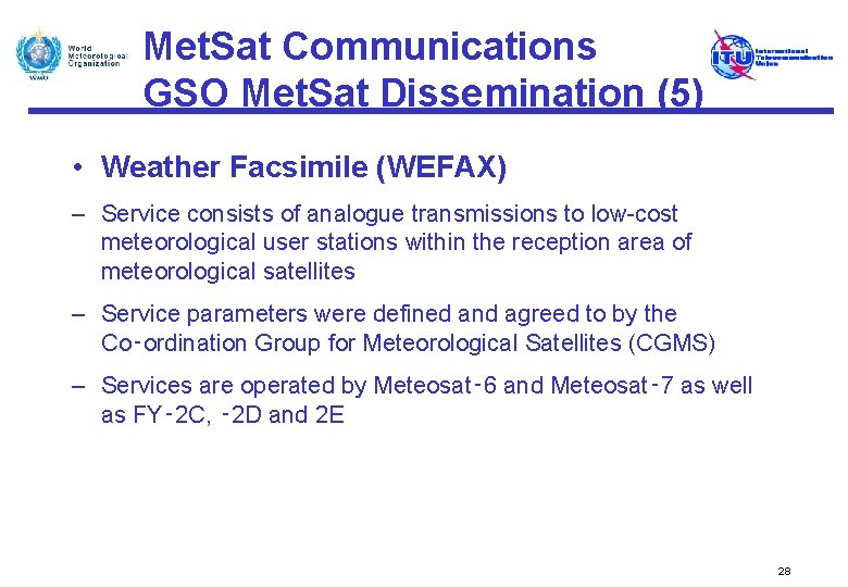 Met. Sat Communications GSO Met. Sat Dissemination (5) • Weather Facsimile (WEFAX) – Service