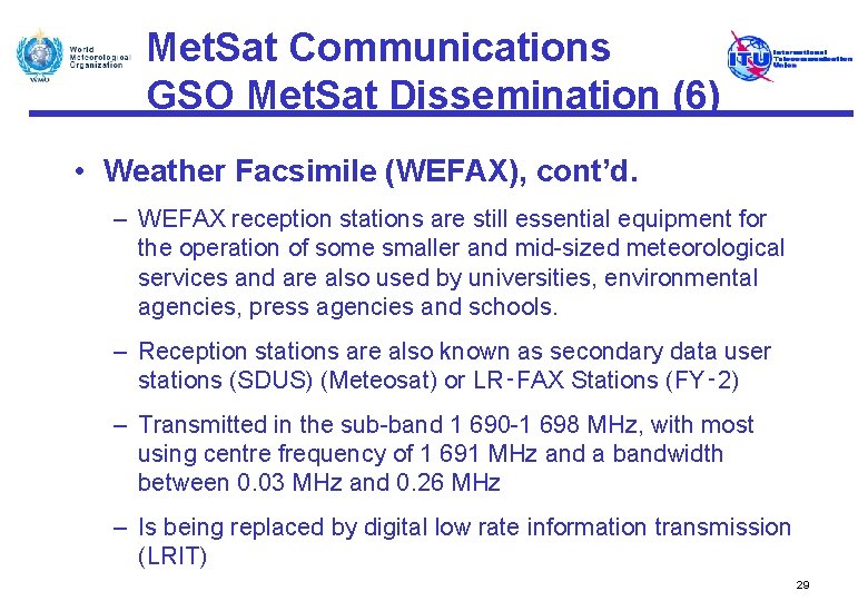 Met. Sat Communications GSO Met. Sat Dissemination (6) • Weather Facsimile (WEFAX), cont’d. –