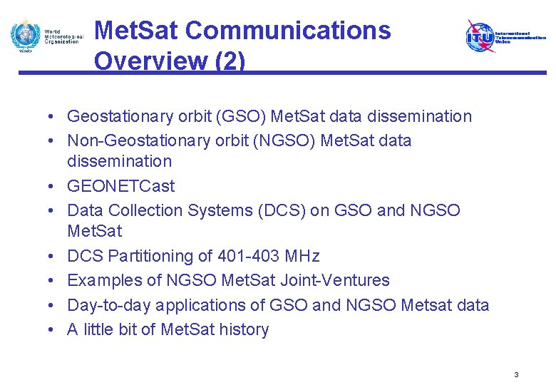 Met. Sat Communications Overview (2) • Geostationary orbit (GSO) Met. Sat data dissemination •