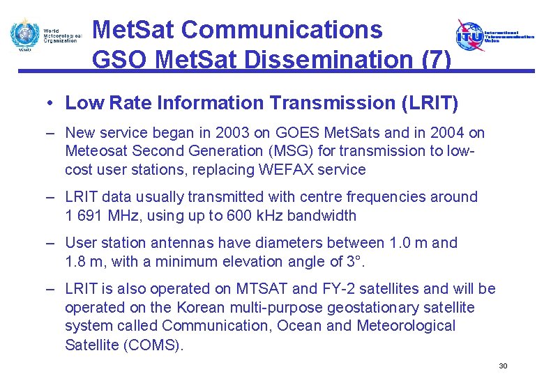 Met. Sat Communications GSO Met. Sat Dissemination (7) • Low Rate Information Transmission (LRIT)