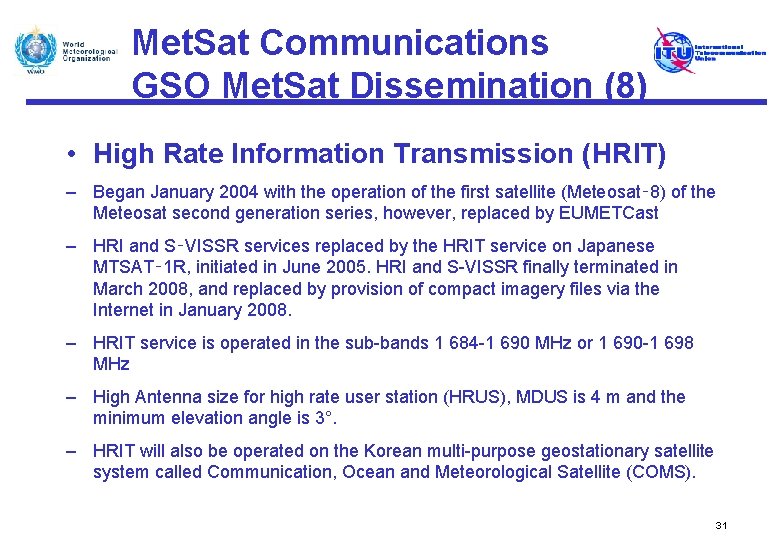 Met. Sat Communications GSO Met. Sat Dissemination (8) • High Rate Information Transmission (HRIT)