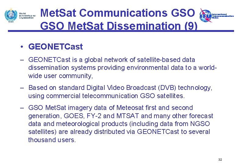 Met. Sat Communications GSO Met. Sat Dissemination (9) • GEONETCast – GEONETCast is a