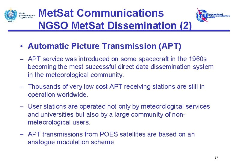 Met. Sat Communications NGSO Met. Sat Dissemination (2) • Automatic Picture Transmission (APT) –