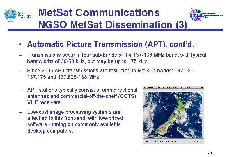 Met. Sat Communications NGSO Met. Sat Dissemination (3) • Automatic Picture Transmission (APT), cont’d.