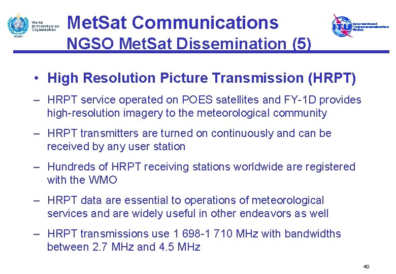 Met. Sat Communications NGSO Met. Sat Dissemination (5) • High Resolution Picture Transmission (HRPT)