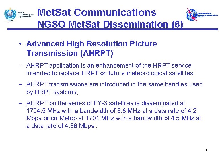 Met. Sat Communications NGSO Met. Sat Dissemination (6) • Advanced High Resolution Picture Transmission
