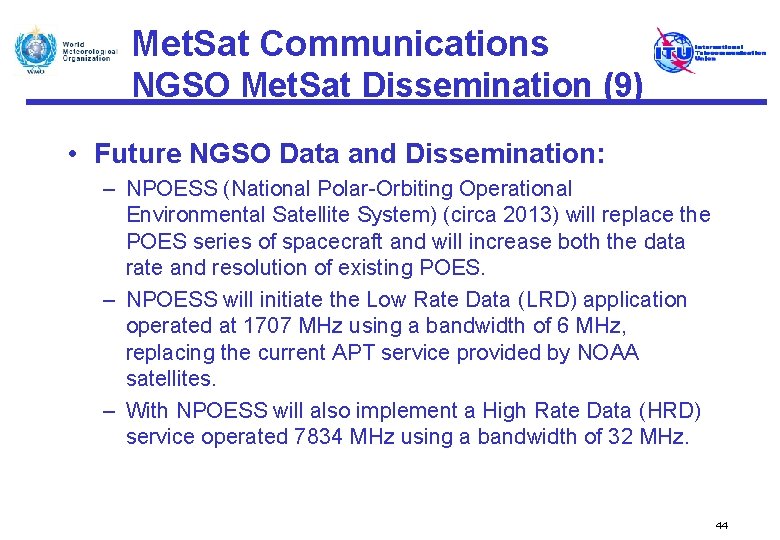 Met. Sat Communications NGSO Met. Sat Dissemination (9) • Future NGSO Data and Dissemination: