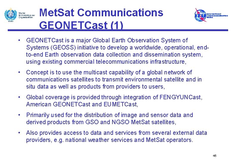 Met. Sat Communications GEONETCast (1) • GEONETCast is a major Global Earth Observation System