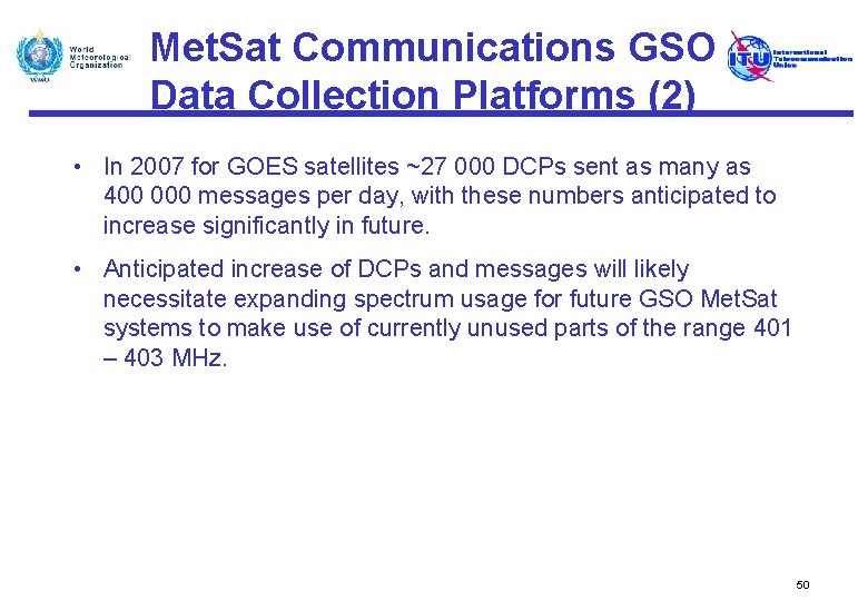 Met. Sat Communications GSO Data Collection Platforms (2) • In 2007 for GOES satellites