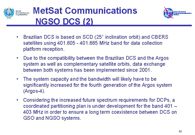 Met. Sat Communications NGSO DCS (2) • Brazilian DCS is based on SCD (25°