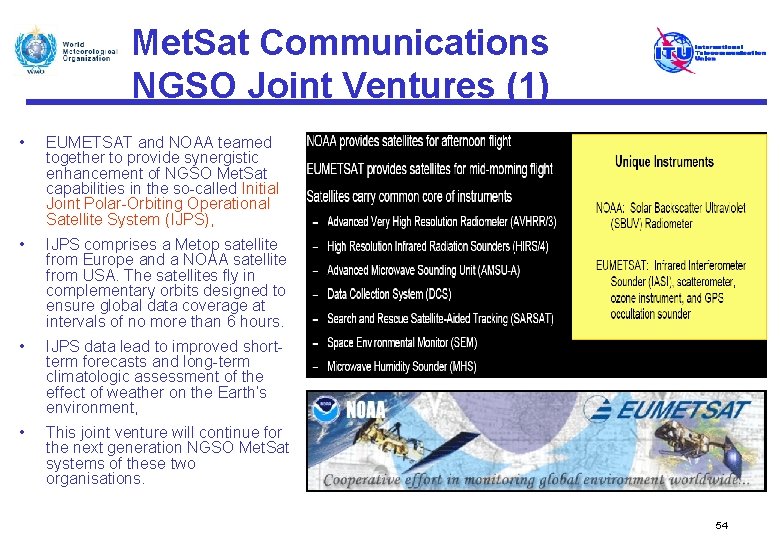 Met. Sat Communications NGSO Joint Ventures (1) • EUMETSAT and NOAA teamed together to