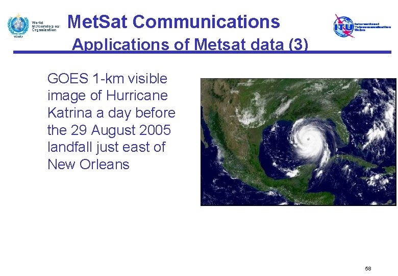 Met. Sat Communications Applications of Metsat data (3) GOES 1 -km visible image of