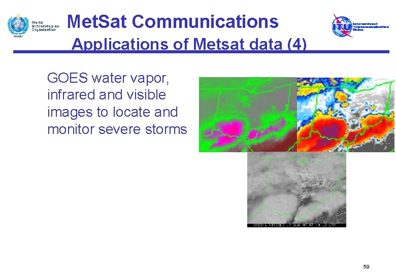 Met. Sat Communications Applications of Metsat data (4) GOES water vapor, infrared and visible