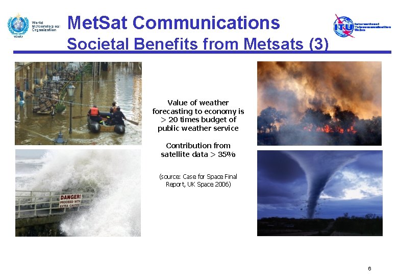 Met. Sat Communications Societal Benefits from Metsats (3) Value of weather forecasting to economy