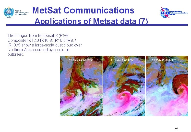 Met. Sat Communications Applications of Metsat data (7) The images from Meteosat-8 (RGB Composite
