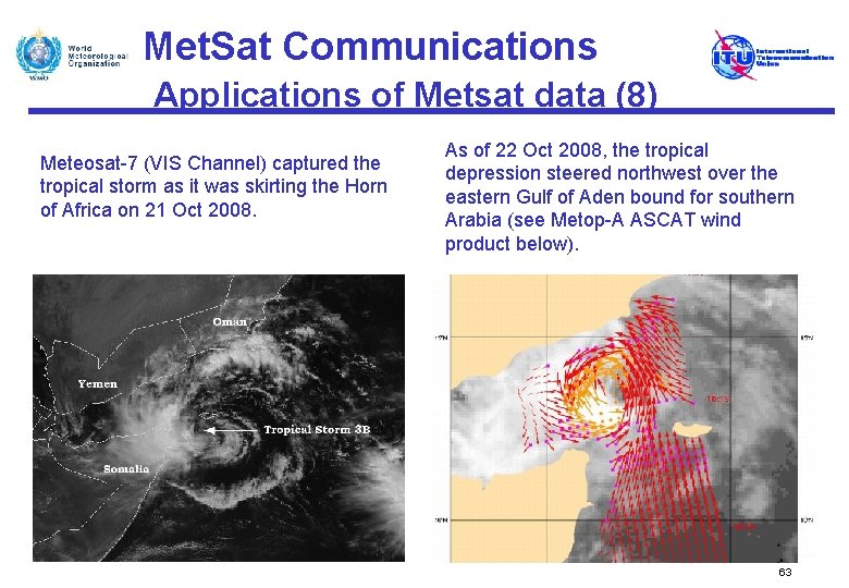 Met. Sat Communications Applications of Metsat data (8) Meteosat-7 (VIS Channel) captured the tropical