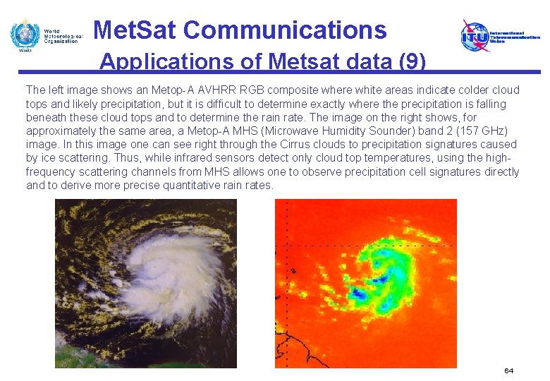 Met. Sat Communications Applications of Metsat data (9) The left image shows an Metop-A