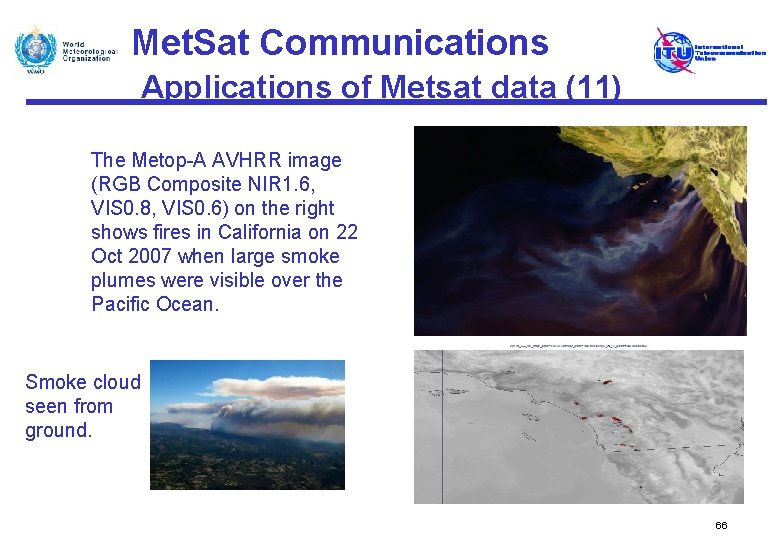 Met. Sat Communications Applications of Metsat data (11) The Metop-A AVHRR image (RGB Composite
