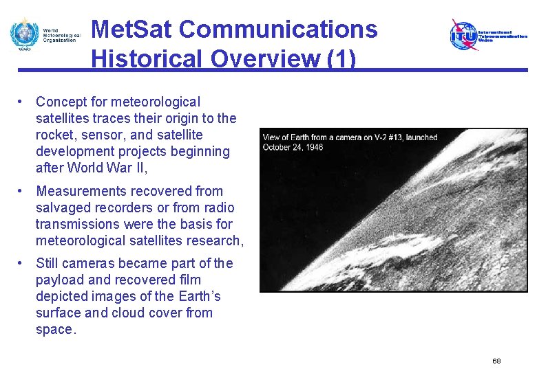 Met. Sat Communications Historical Overview (1) • Concept for meteorological satellites traces their origin
