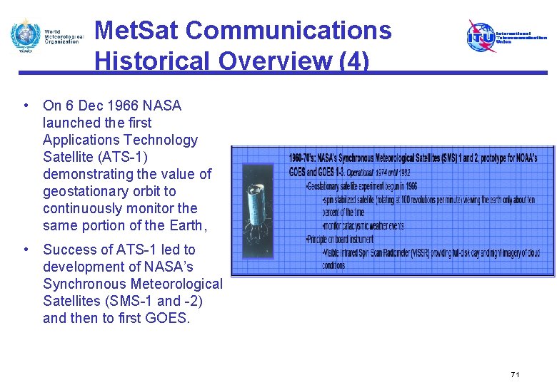 Met. Sat Communications Historical Overview (4) • On 6 Dec 1966 NASA launched the