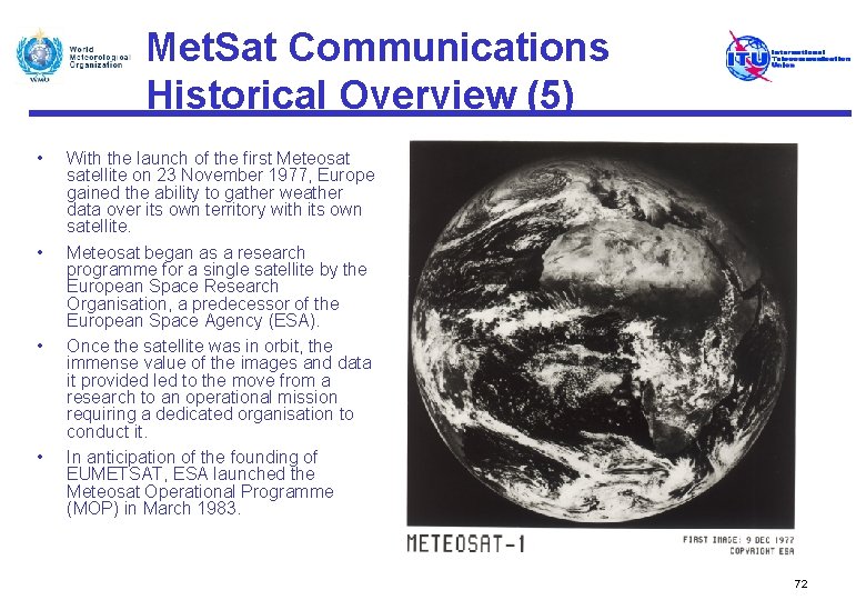 Met. Sat Communications Historical Overview (5) • • With the launch of the first