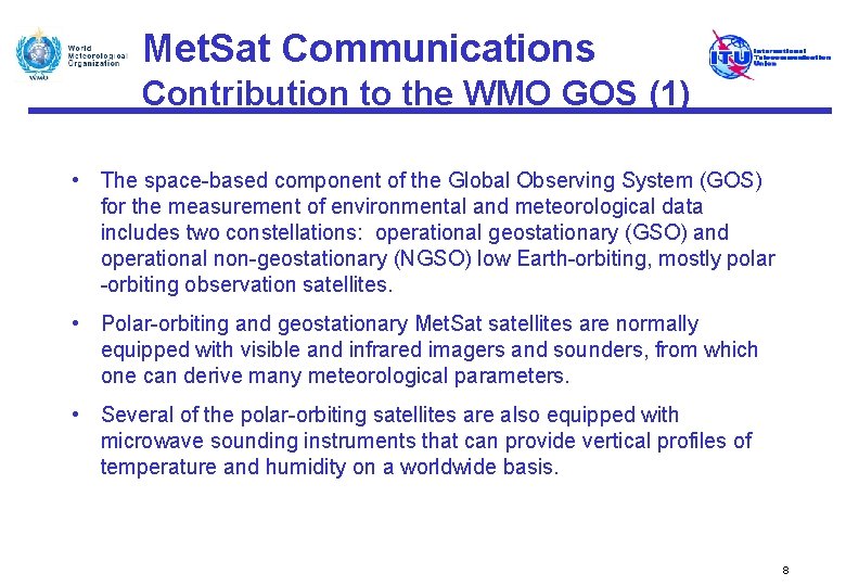 Met. Sat Communications Contribution to the WMO GOS (1) • The space-based component of