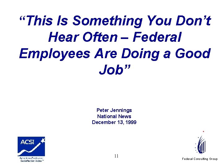 “This Is Something You Don’t Hear Often – Federal Employees Are Doing a Good