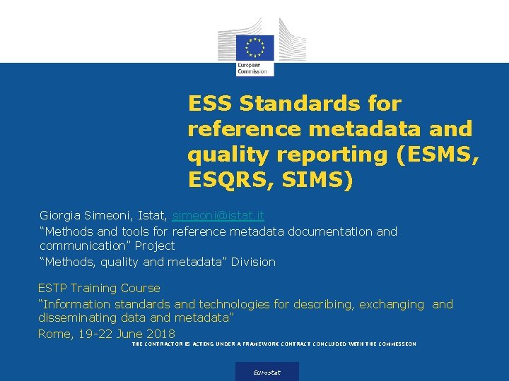 ESS Standards for reference metadata and quality reporting (ESMS, ESQRS, SIMS) Giorgia Simeoni, Istat,